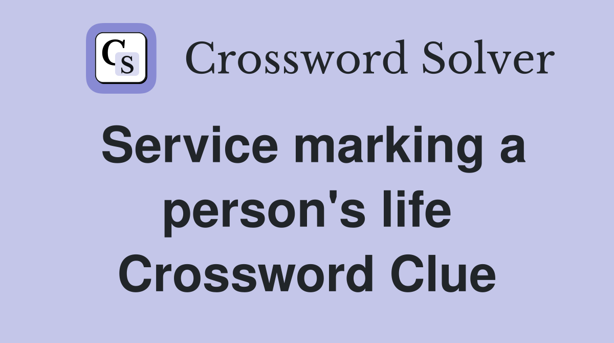 Service marking a person's life Crossword Clue