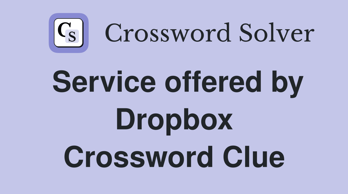 Service offered by Dropbox Crossword Clue