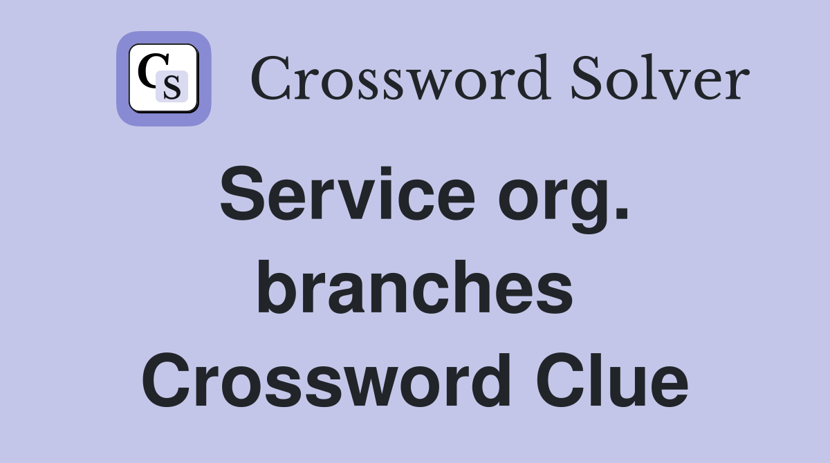 Service org. branches Crossword Clue