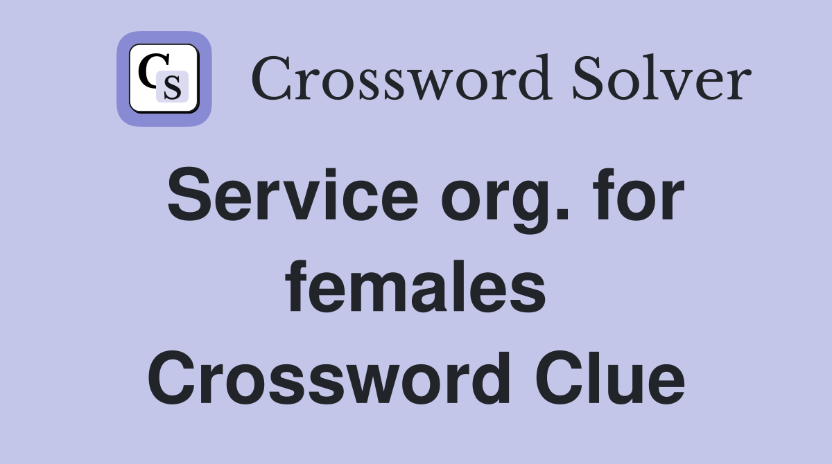 Service org. for females Crossword Clue