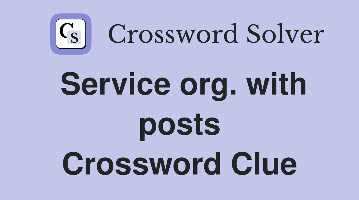 Service org. with posts Crossword Clue