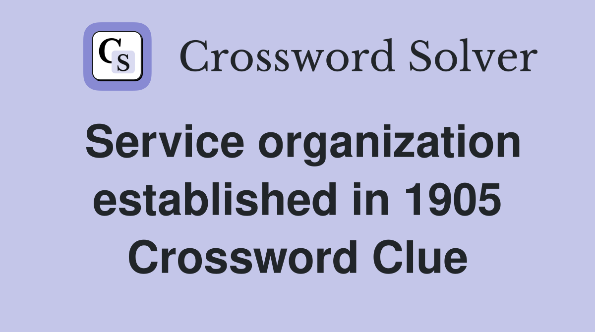 Service organization established in 1905 Crossword Clue
