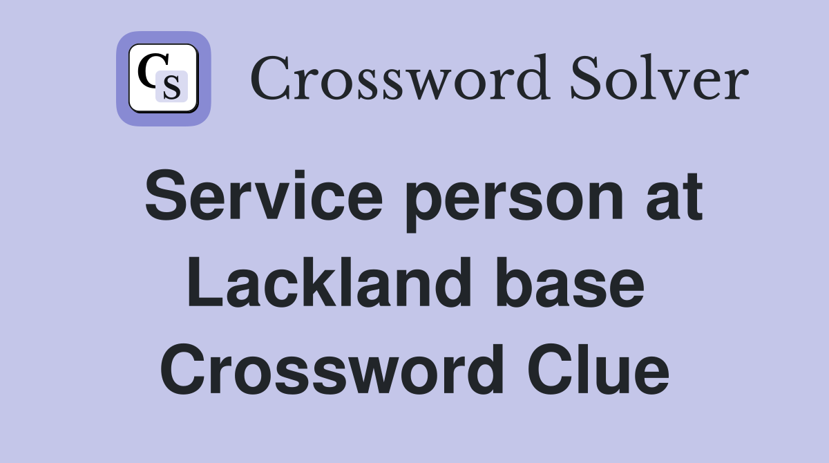 Service person at Lackland base Crossword Clue