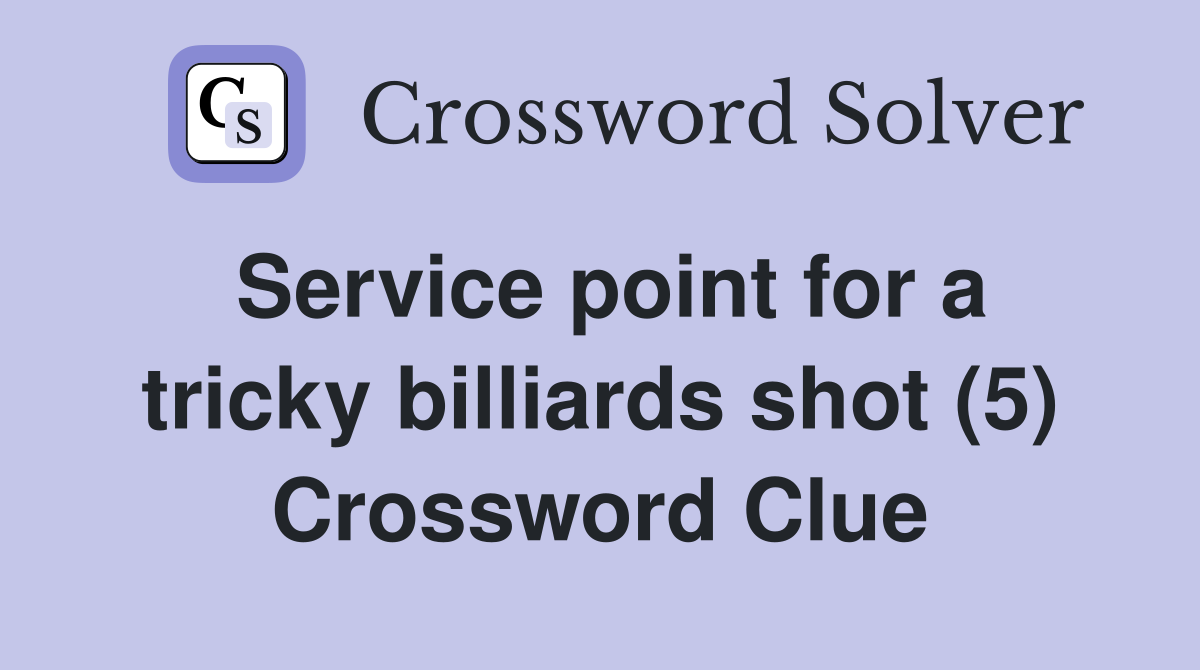 Service point for a tricky billiards shot (5) Crossword Clue
