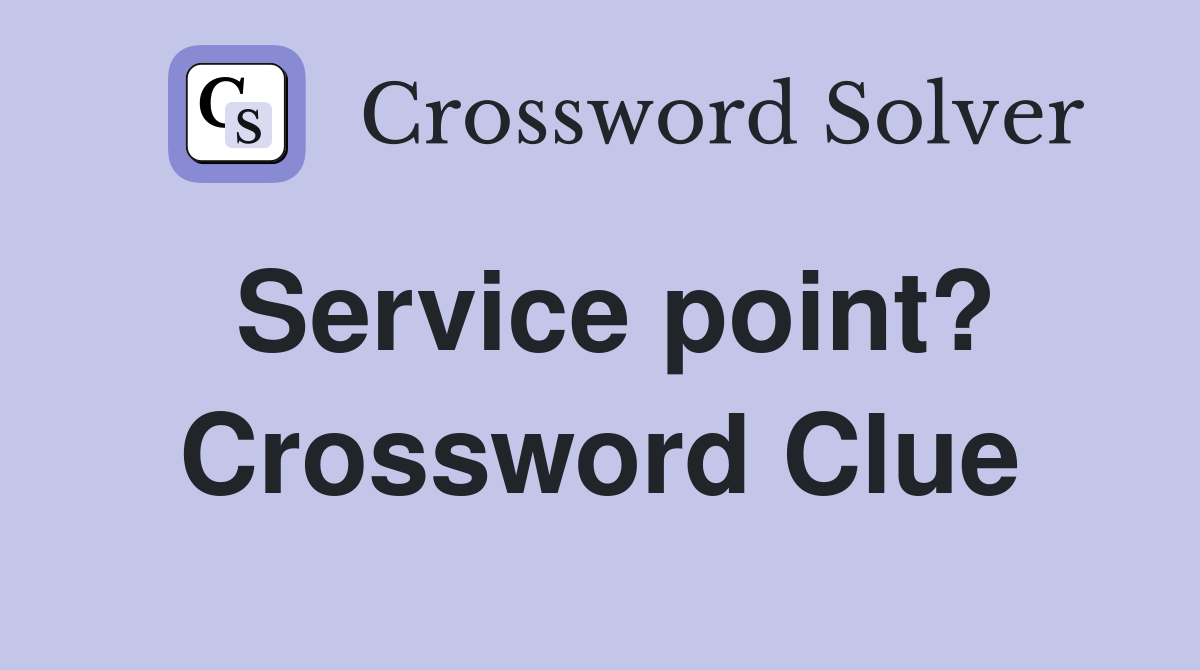 Service point? Crossword Clue