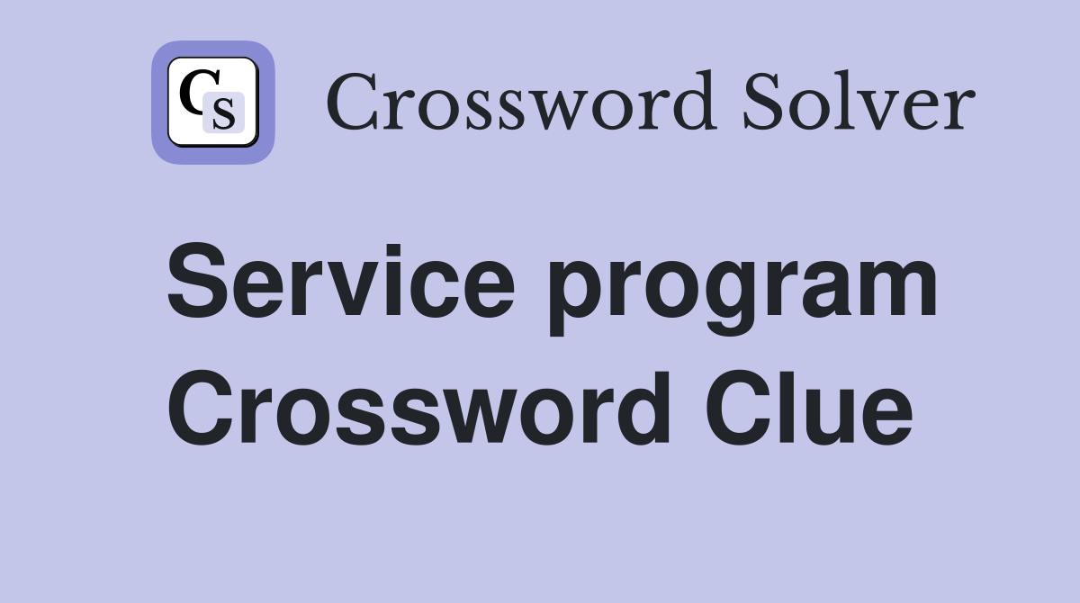Service program Crossword Clue