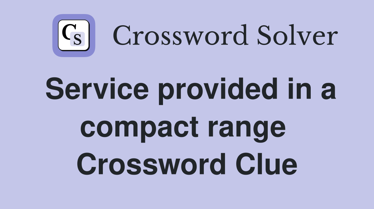 Service provided in a compact range  Crossword Clue
