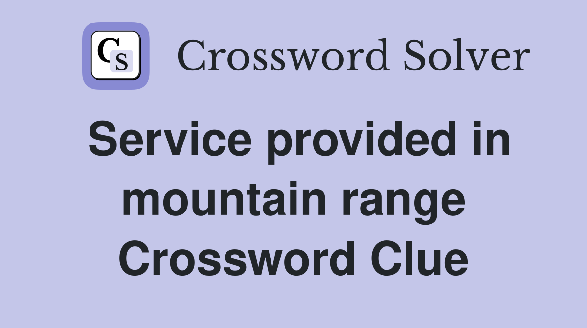 Service provided in mountain range Crossword Clue