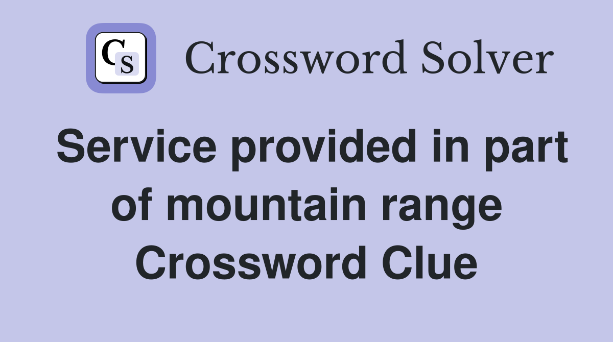 Service provided in part of mountain range Crossword Clue