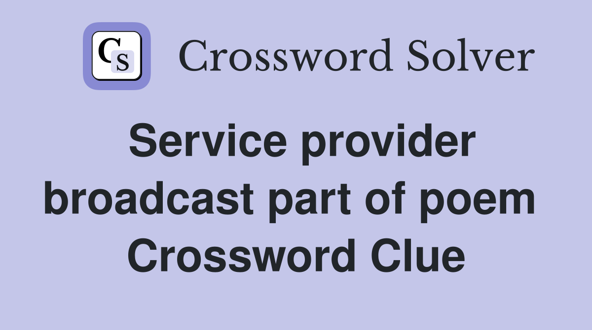 Service provider broadcast part of poem  Crossword Clue