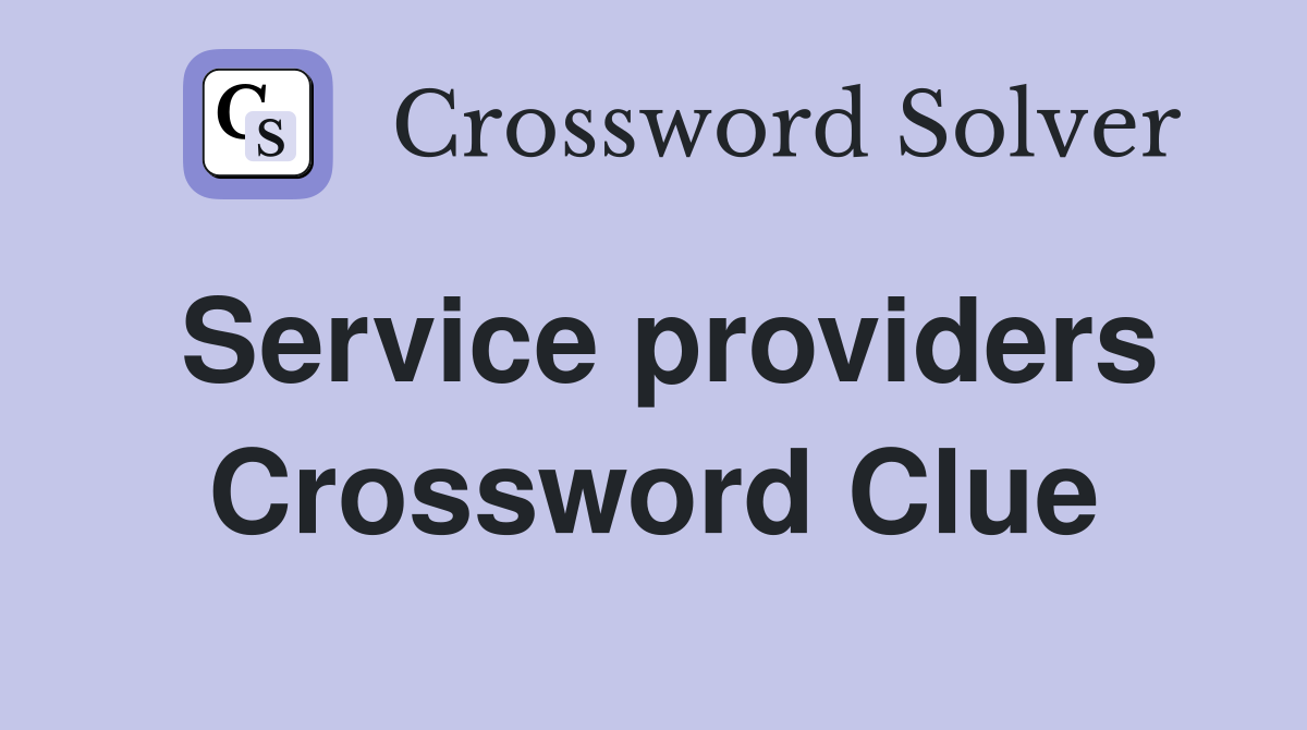 Service providers Crossword Clue