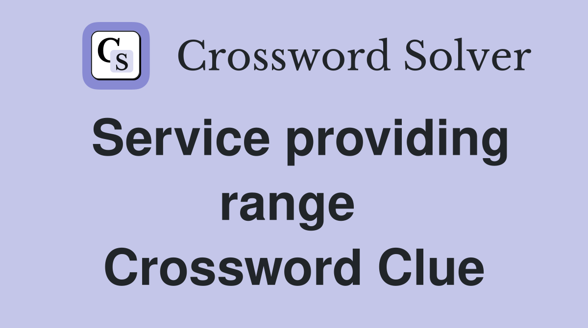 Service providing range  Crossword Clue