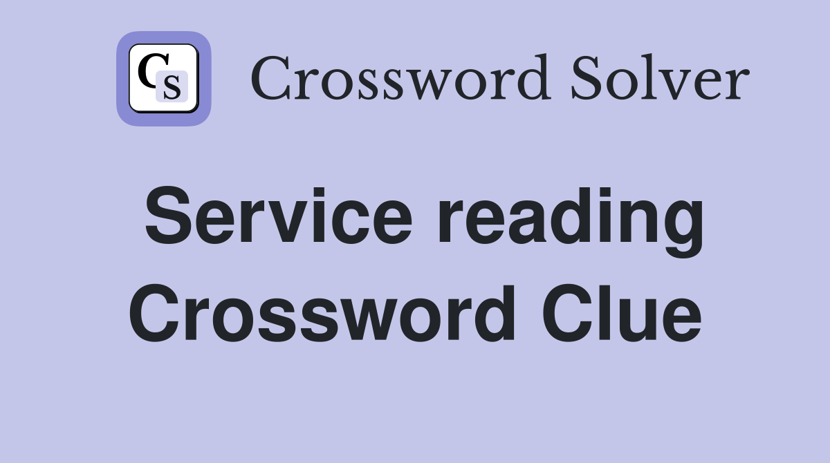 Service reading Crossword Clue