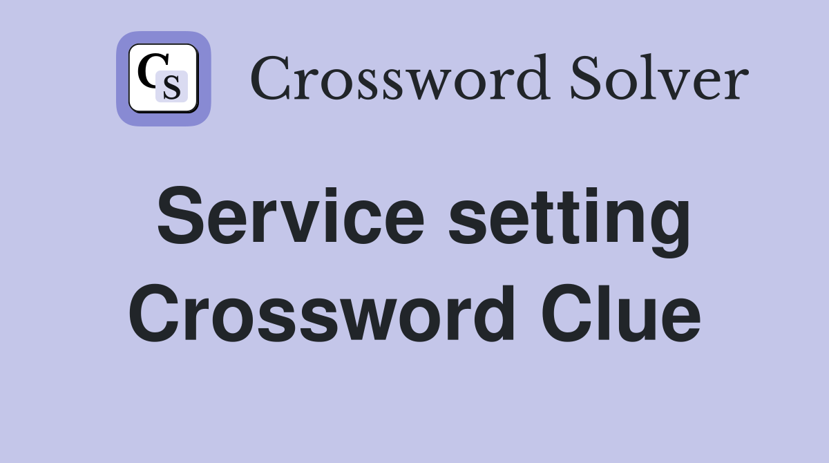 Service setting Crossword Clue