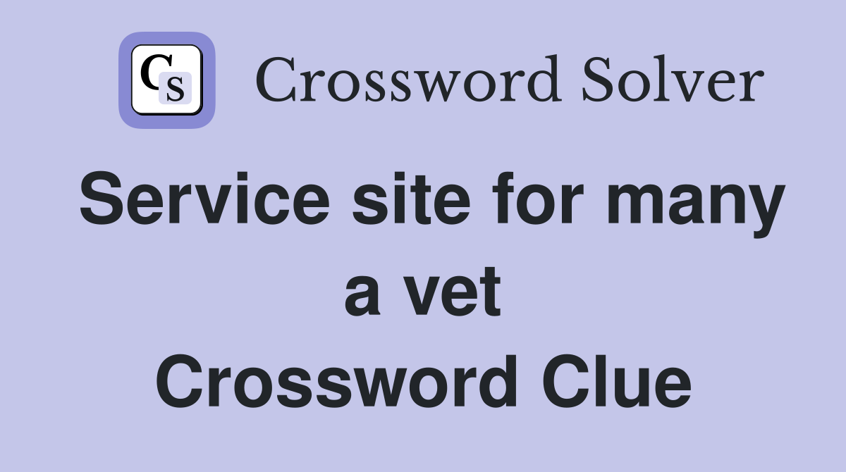 Service site for many a vet Crossword Clue