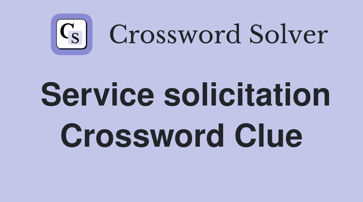 Service solicitation Crossword Clue