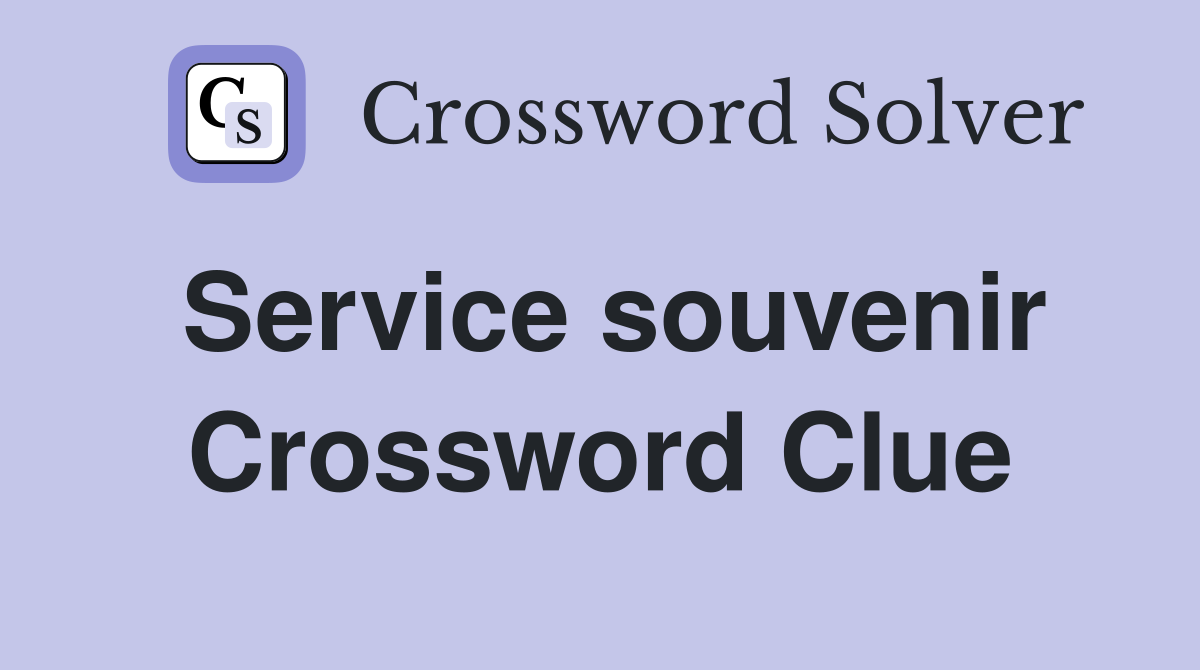 Service souvenir Crossword Clue