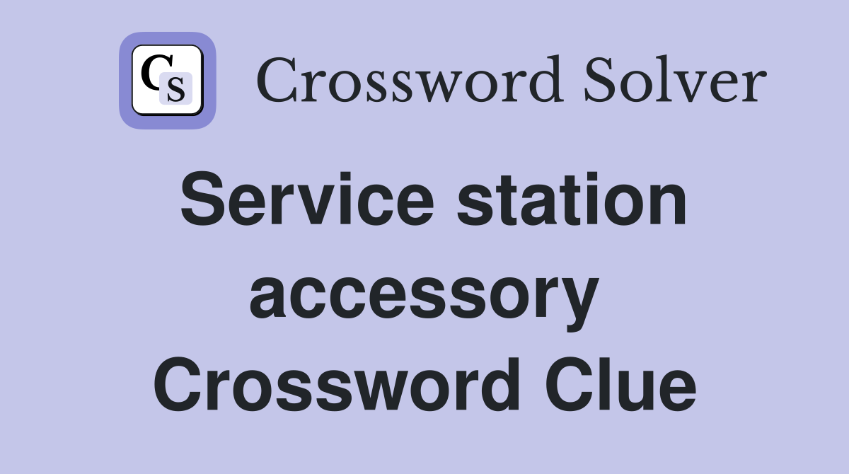 Service station accessory Crossword Clue