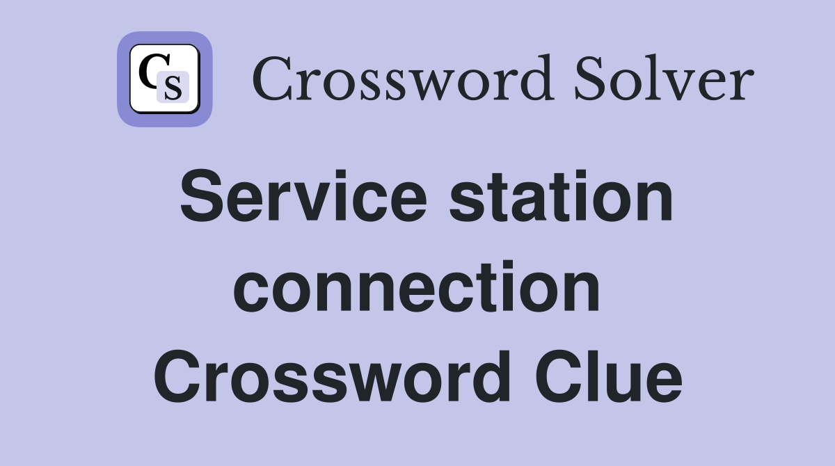 Service station connection Crossword Clue