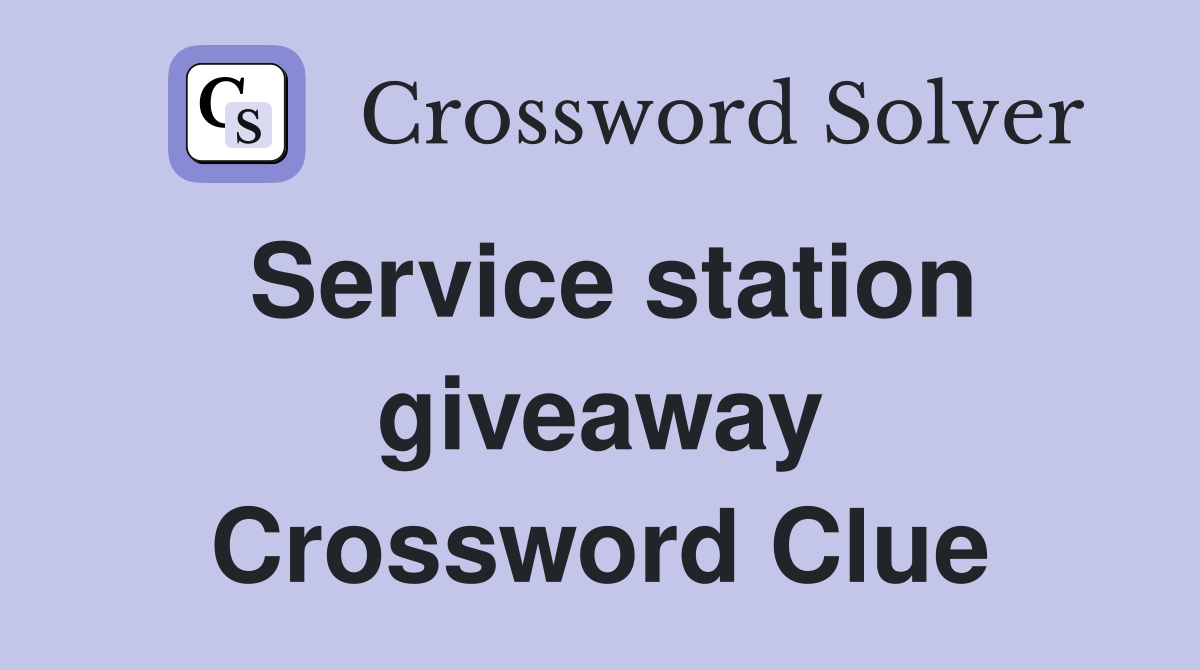 Service station giveaway Crossword Clue