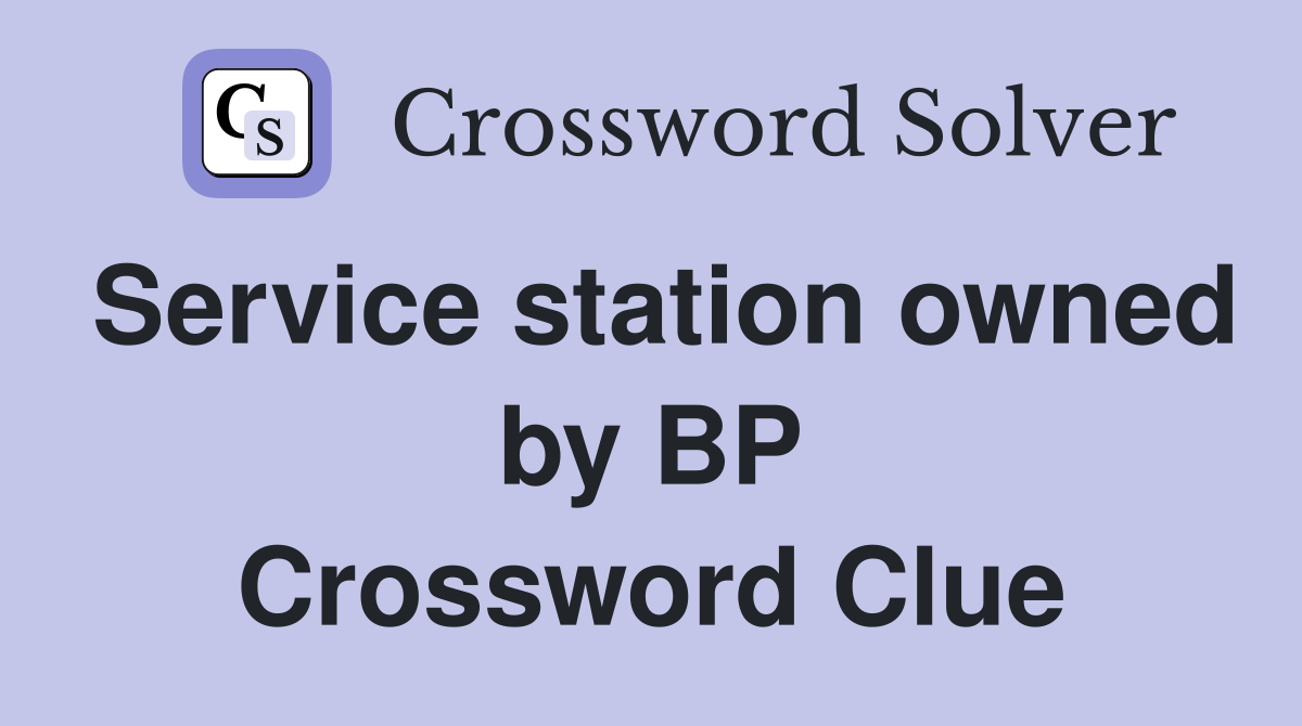 Service station owned by BP Crossword Clue