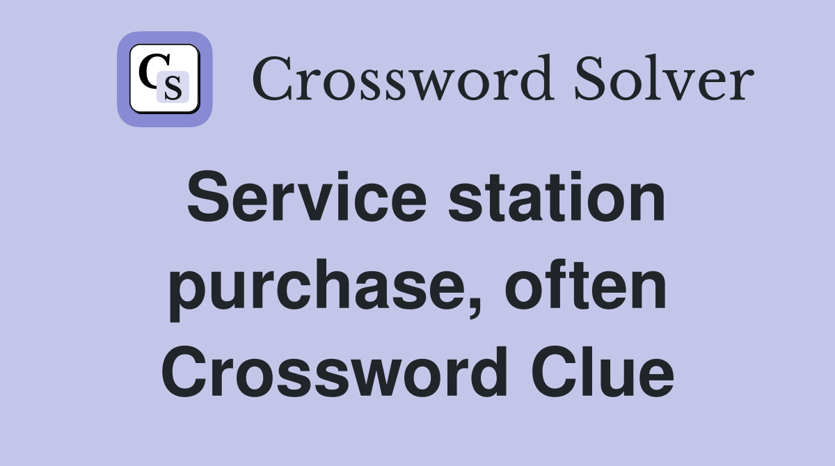 Service station purchase, often Crossword Clue