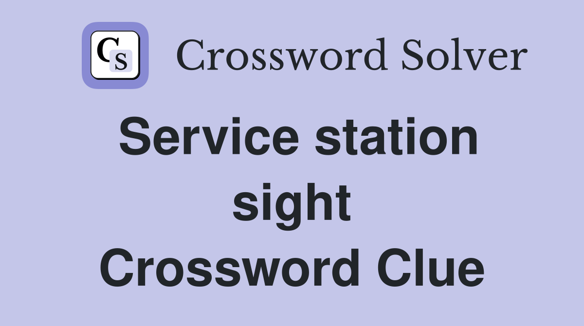 Service station sight Crossword Clue