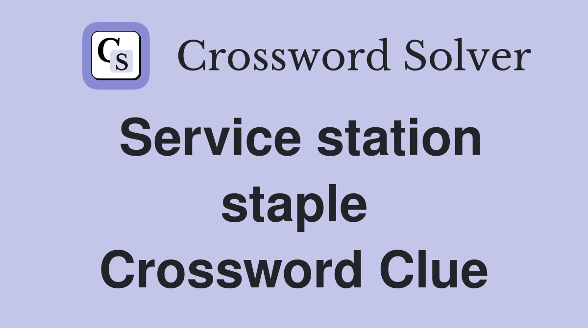 Service station staple Crossword Clue
