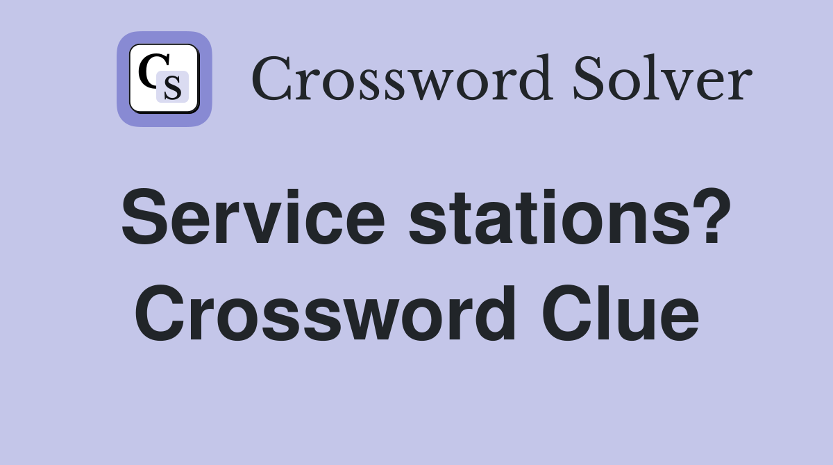Service stations? Crossword Clue