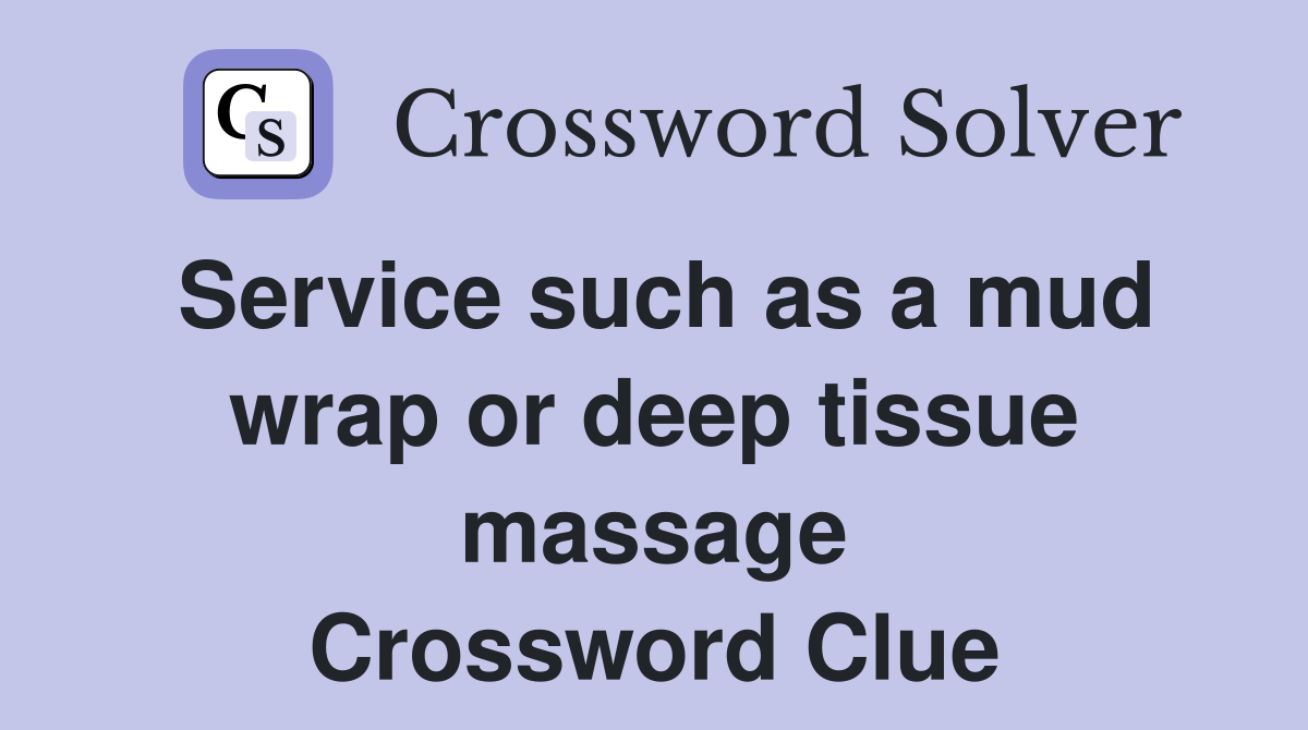 Service such as a mud wrap or deep tissue massage Crossword Clue