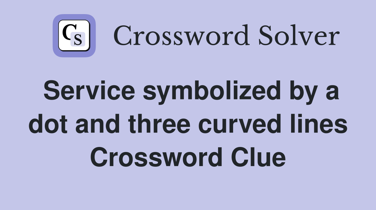 Service symbolized by a dot and three curved lines Crossword Clue