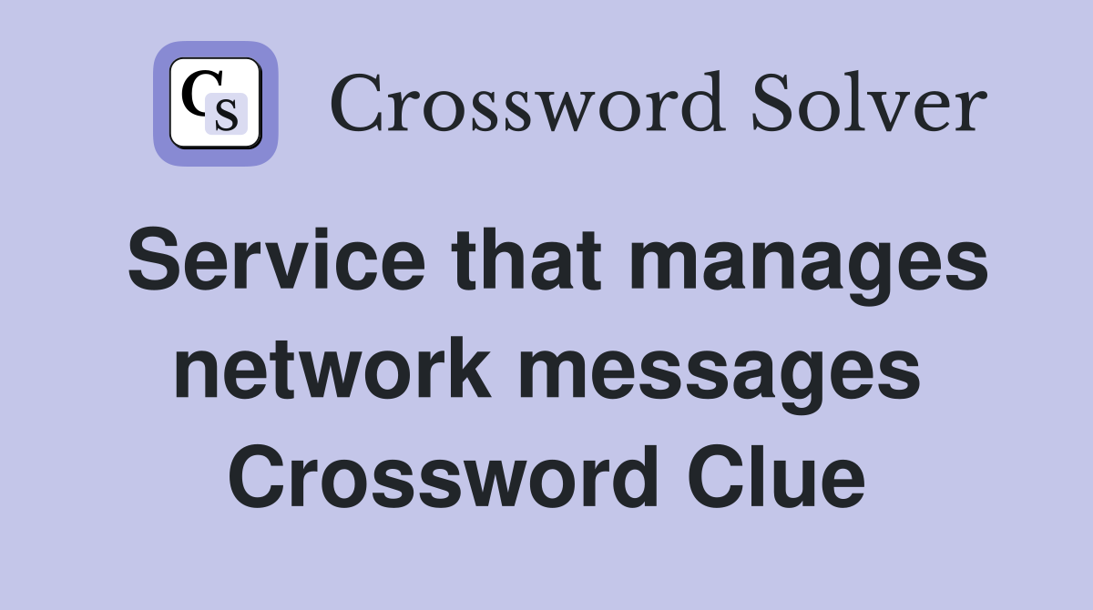Service that manages network messages Crossword Clue