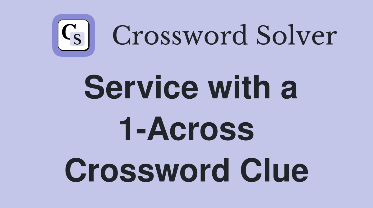 Service with a 1-Across Crossword Clue
