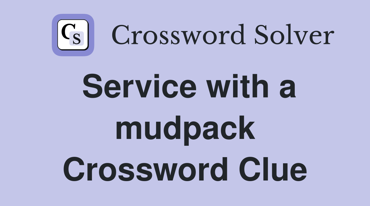 Service with a mudpack Crossword Clue