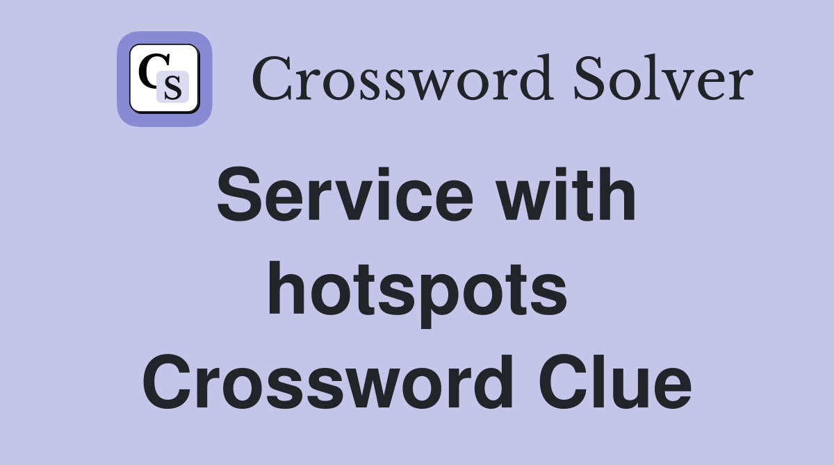 Service with hotspots Crossword Clue
