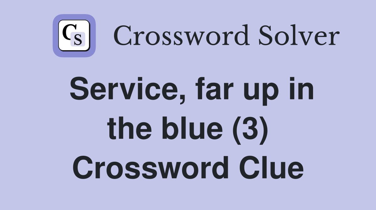 Service, far up in the blue (3) Crossword Clue