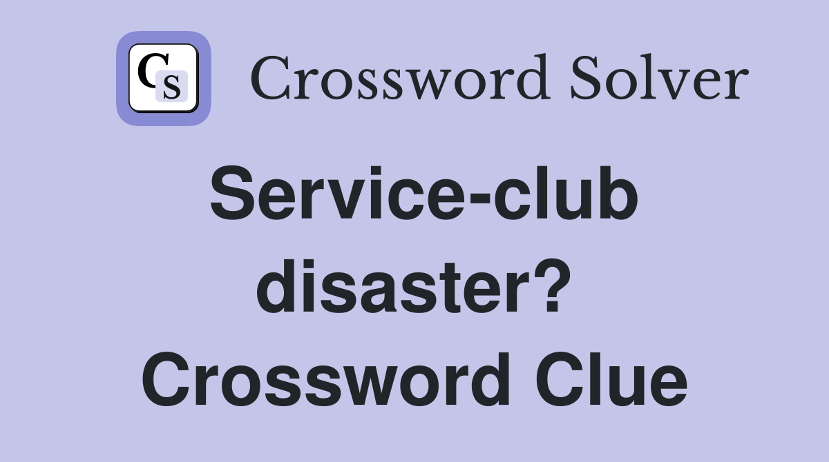 Service-club disaster? Crossword Clue