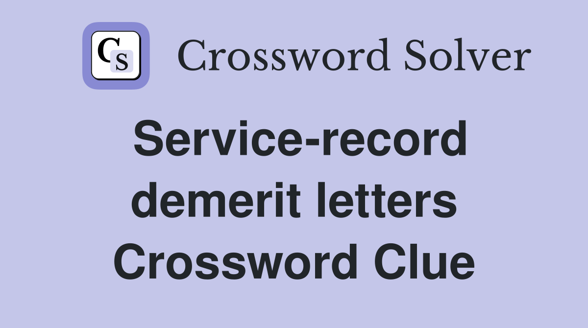 Service-record demerit letters Crossword Clue