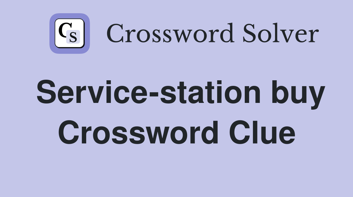 Service-station buy Crossword Clue