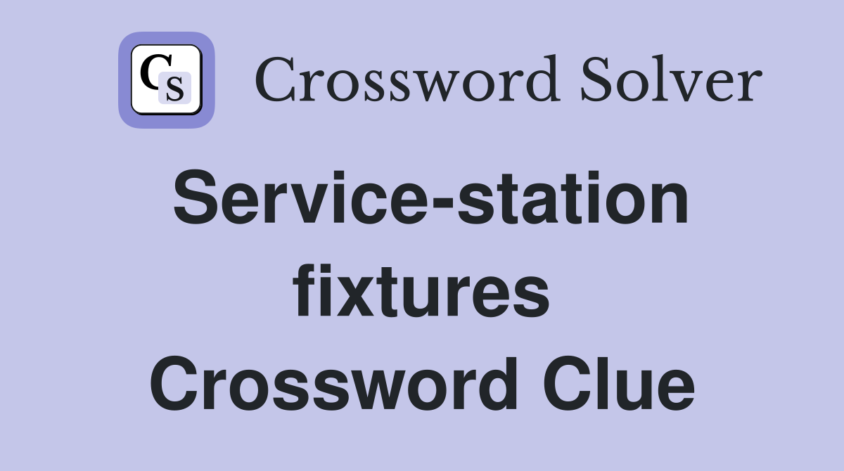 Service-station fixtures Crossword Clue