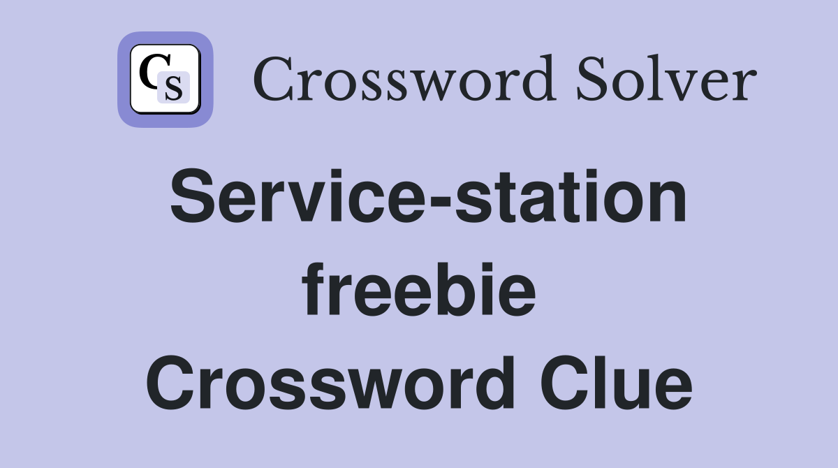 Service-station freebie Crossword Clue
