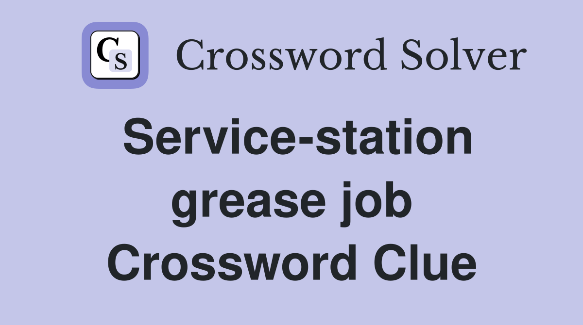 Service-station grease job Crossword Clue