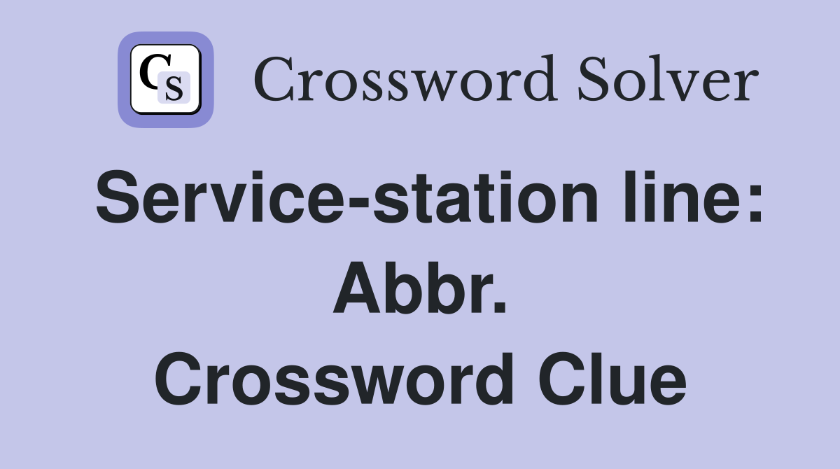 Service-station line: Abbr. Crossword Clue
