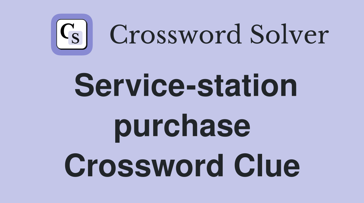 Service-station purchase Crossword Clue