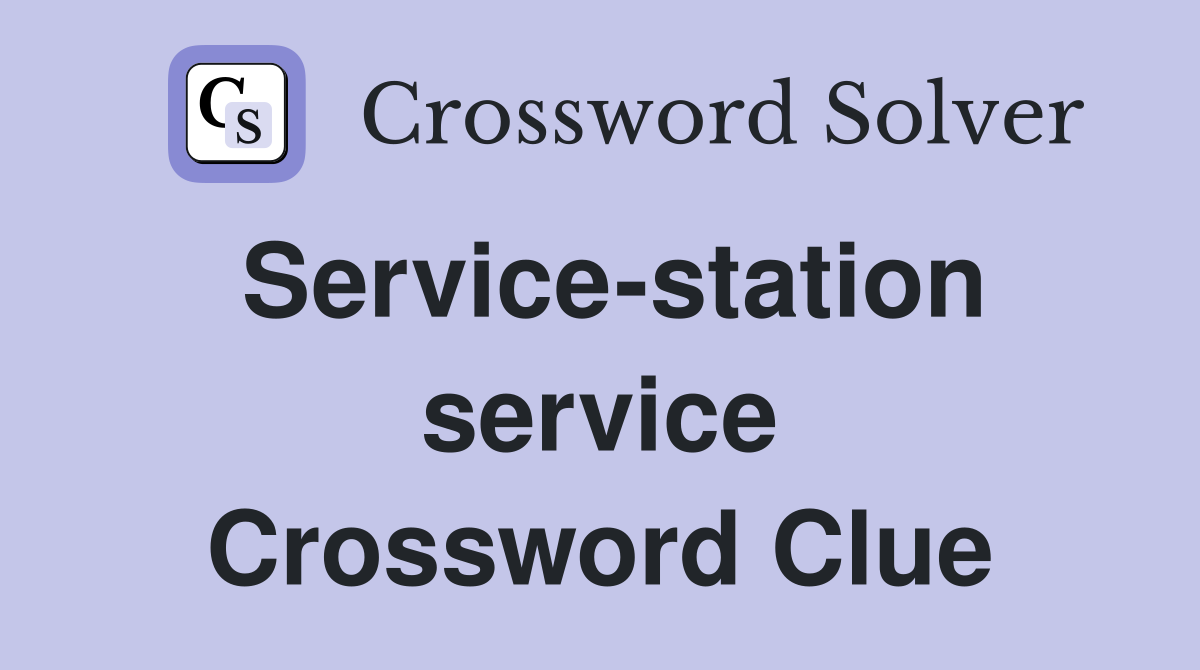 Service-station service Crossword Clue