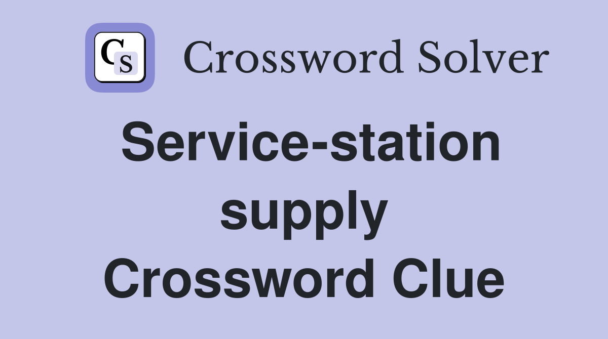 Service-station supply Crossword Clue