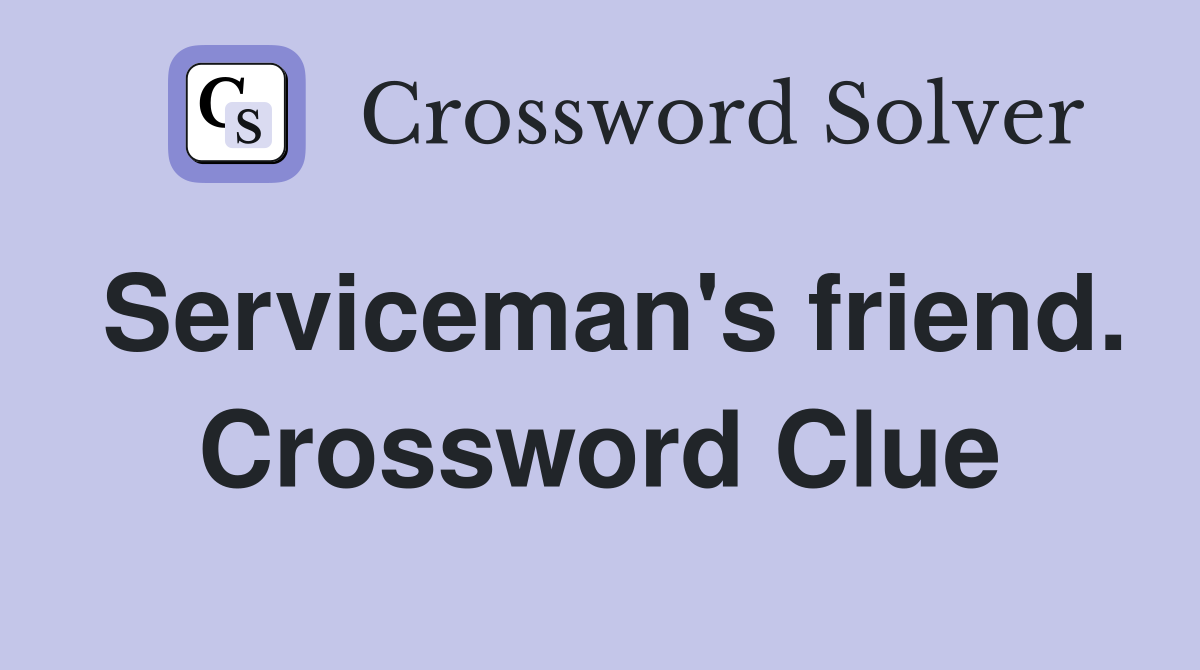 Serviceman's friend. Crossword Clue