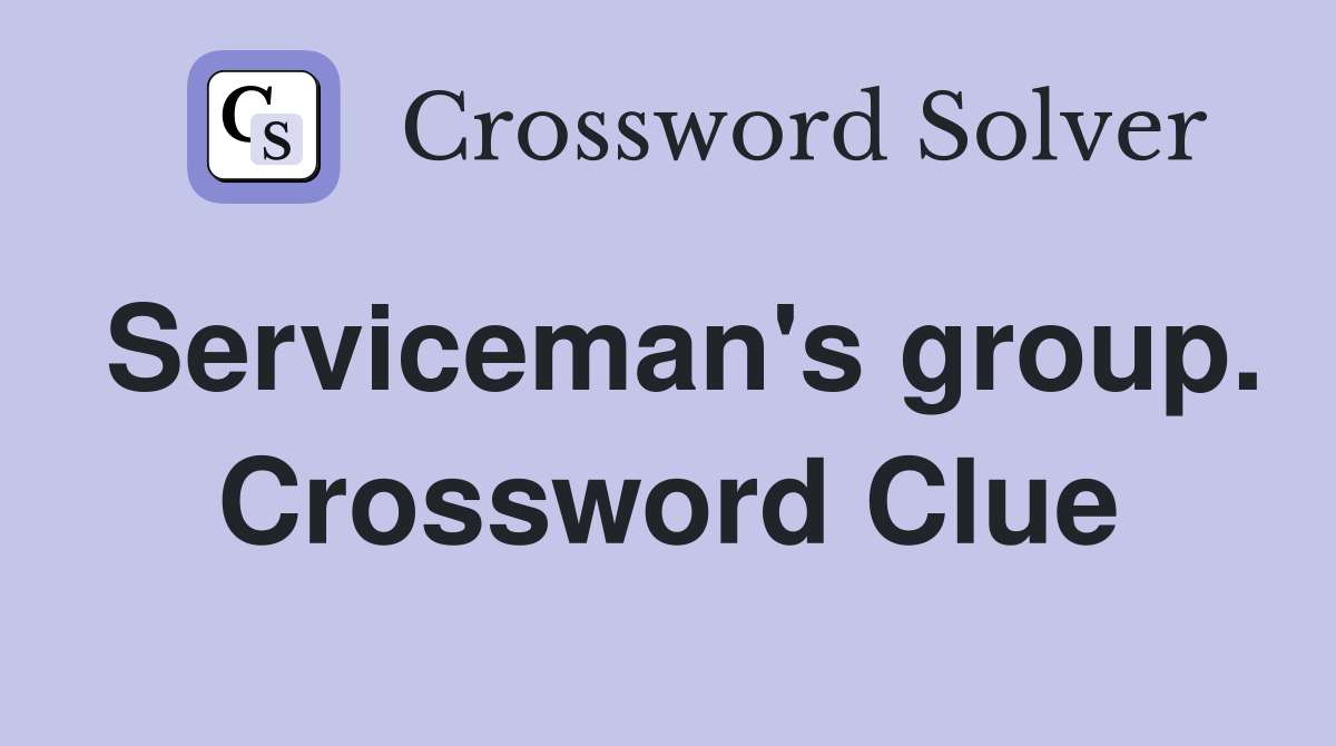 Serviceman's group. Crossword Clue