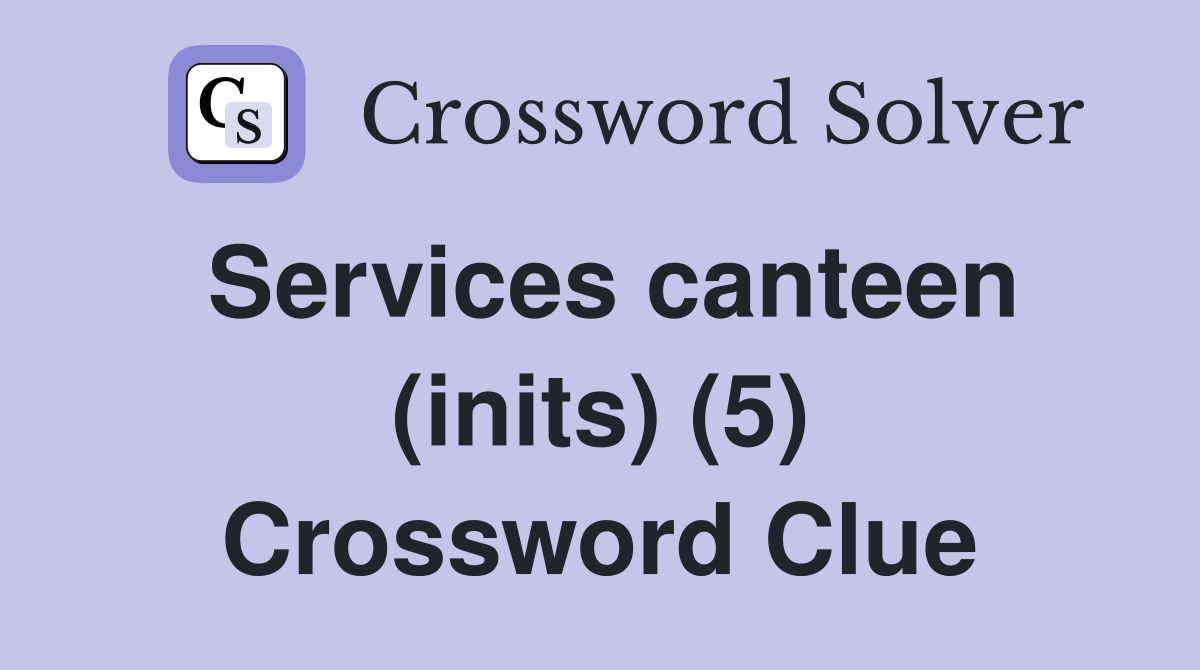 Services canteen (inits) (5) Crossword Clue