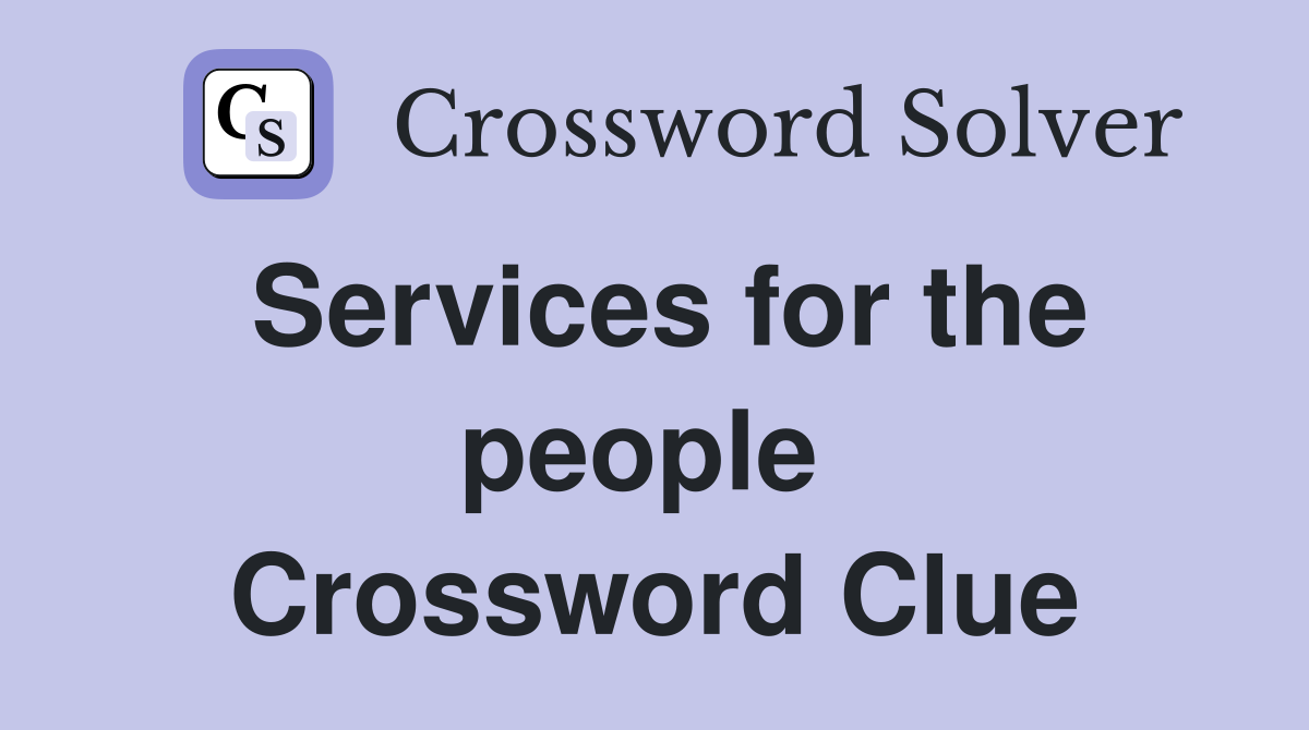 Services for the people  Crossword Clue